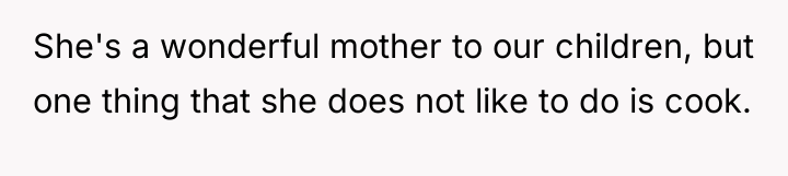 She's a wonderful mother to our children, but one thing...