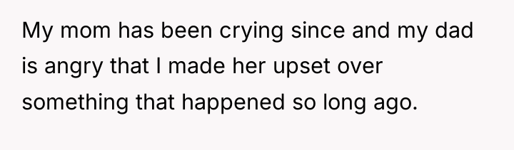 My mom has been crying since and my dad is...