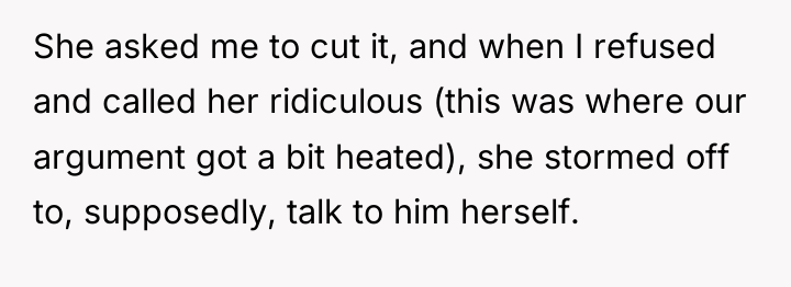 She asked me to cut it, and when I refused...