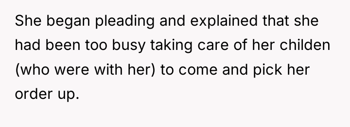 She began pleading and explained that she had been too...
