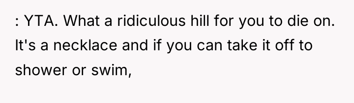 : YTA. What a ridiculous hill for you to die...