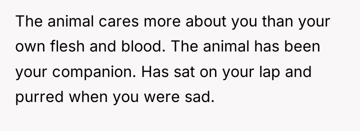 The animal cares more about you than your own flesh...