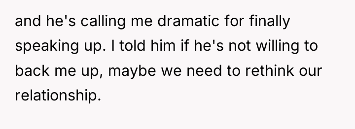 and he's calling me dramatic for finally speaking up. I...