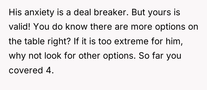 His anxiety is a deal breaker. But yours is valid!...
