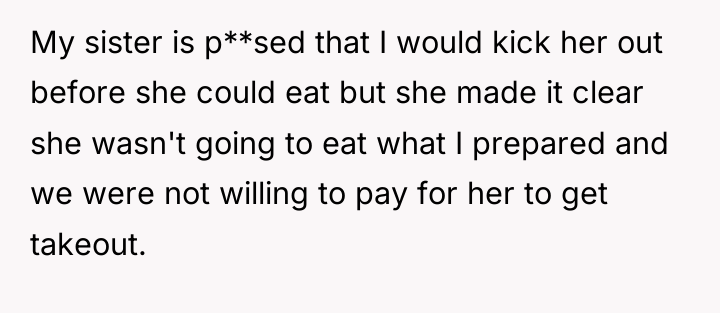 My sister is p**sed that I would kick her out...