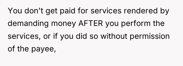 You don't get paid for services rendered by demanding money...