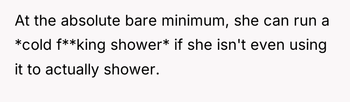 At the absolute bare minimum, she can run a *cold...
