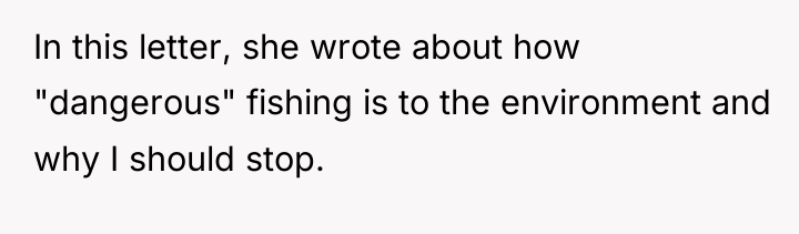 In this letter, she wrote about how "dangerous" fishing is...