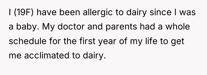 I (19F) have been allergic to dairy since I was...