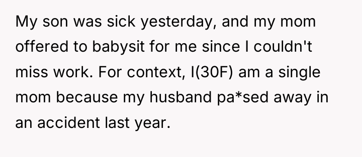 My son was sick yesterday, and my mom offered to...