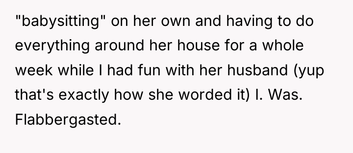 "babysitting" on her own and having to do everything around...