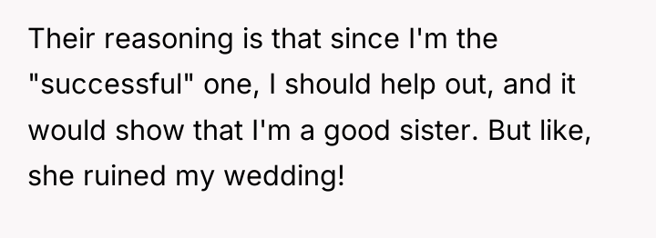 Their reasoning is that since I'm the "successful" one, I...