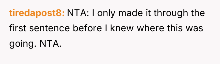 tiredapost8 NTA: I only made it through the first sentence...
