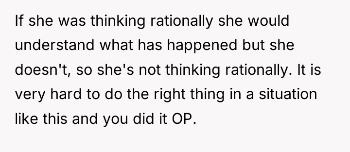 If she was thinking rationally she would understand what has...