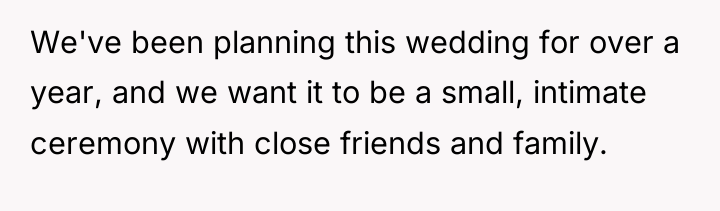 We've been planning this wedding for over a year, and...
