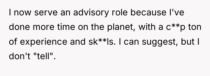 I now serve an advisory role because I've done more...