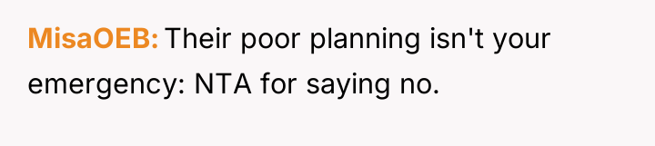 MisaOEB Their poor planning isn't your emergency: NTA for saying...