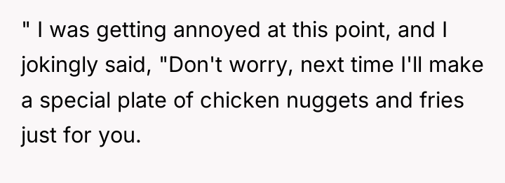 " I was getting annoyed at this point, and I...