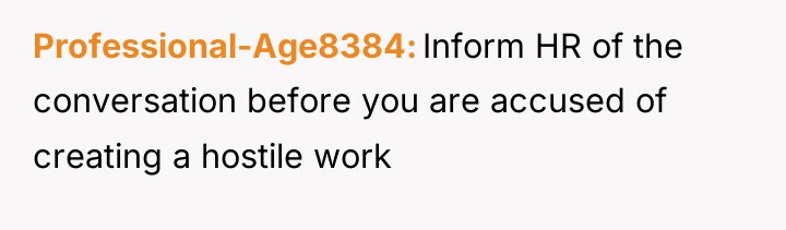Professional-Age8384 Inform HR of the conversation before you are accused...