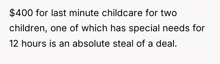 $400 for last minute childcare for two children, one of...