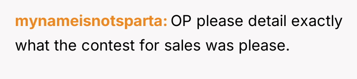 mynameisnotsparta OP please detail exactly what the contest for sales...