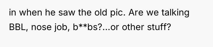 in when he saw the old pic. Are we talking...