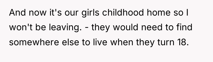And now it's our girls childhood home so I won't...