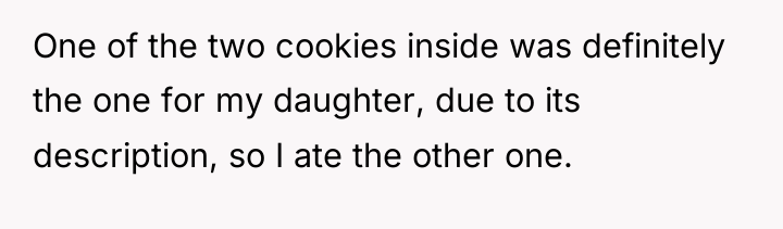 One of the two cookies inside was definitely the one...