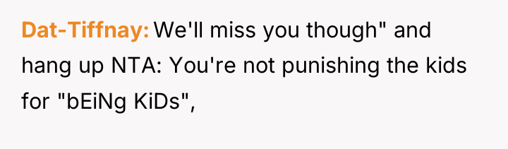 Dat-Tiffnay We'll miss you though" and hang up NTA: You're...