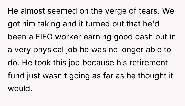 He almost seemed on the verge of tears. We got...