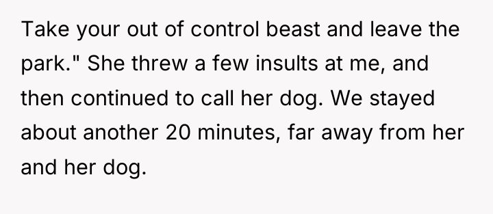 Take your out of control beast and leave the park."...