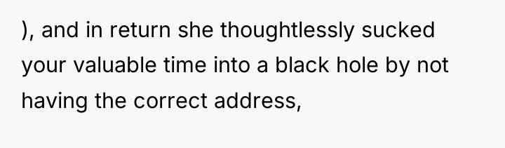 ), and in return she thoughtlessly sucked your valuable time...