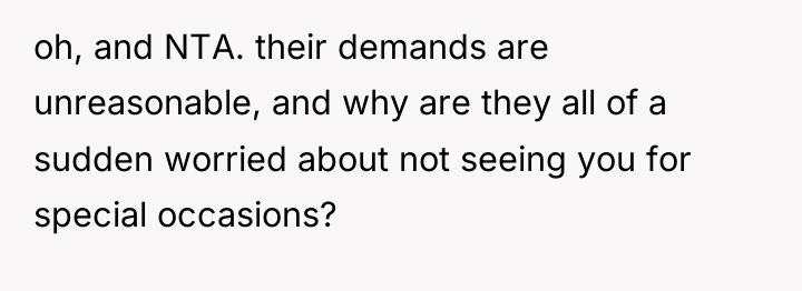 oh, and NTA. their demands are unreasonable, and why are...