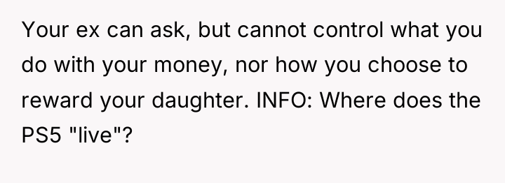 Your ex can ask, but cannot control what you do...