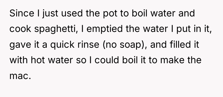 Since I just used the pot to boil water and...