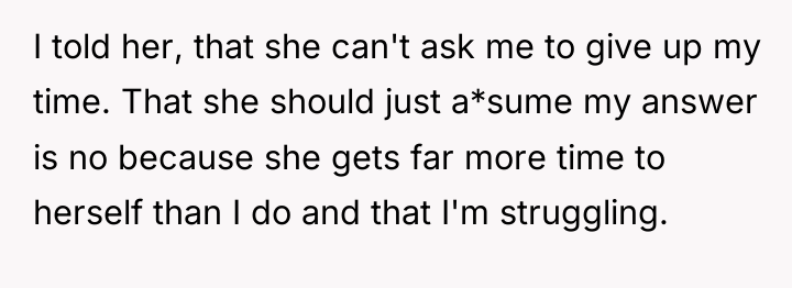 I told her, that she can't ask me to give...