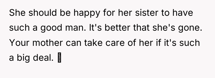 She should be happy for her sister to have such...
