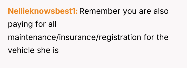 Nellieknowsbest1 Remember you are also paying for all maintenance/insurance/registration for...