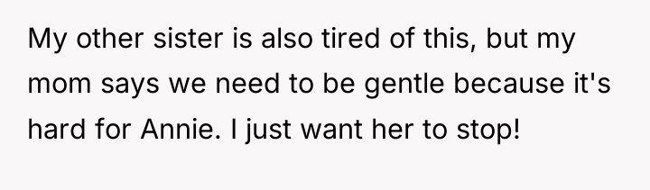 My other sister is also tired of this, but my...