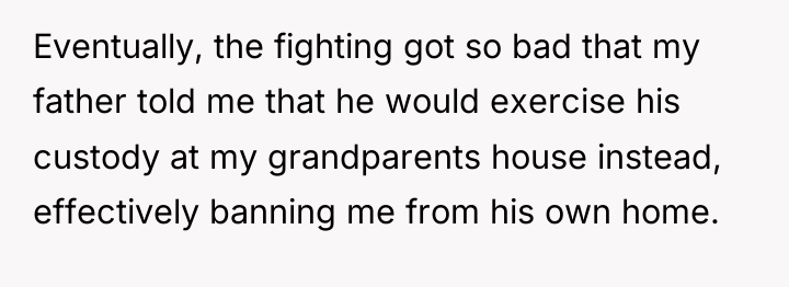 Eventually, the fighting got so bad that my father told...