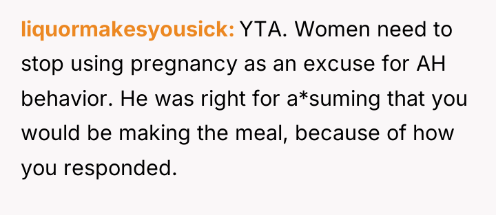 liquormakesyousick YTA. Women need to stop using pregnancy as an...