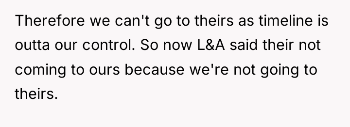 Therefore we can't go to theirs as timeline is outta...
