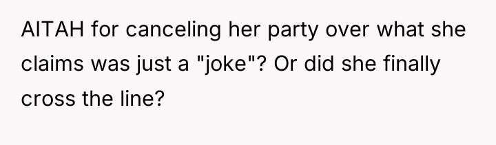 AITAH for canceling her party over what she claims was...