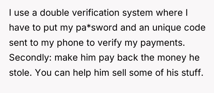 I use a double verification system where I have to...