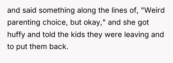 and said something along the lines of, "Weird parenting choice,...