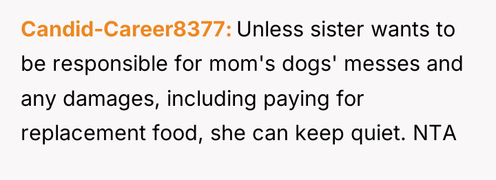 Candid-Career8377 Unless sister wants to be responsible for mom's dogs'...