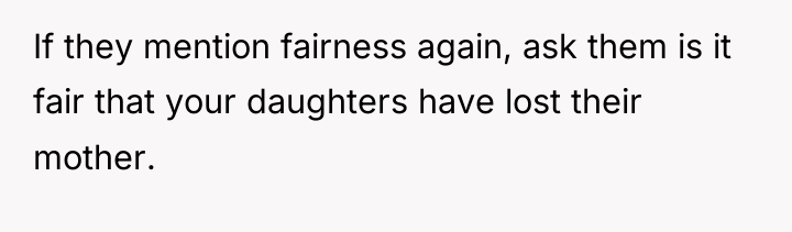 If they mention fairness again, ask them is it fair...