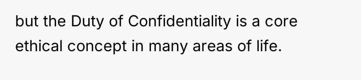 but the Duty of Confidentiality is a core ethical concept...