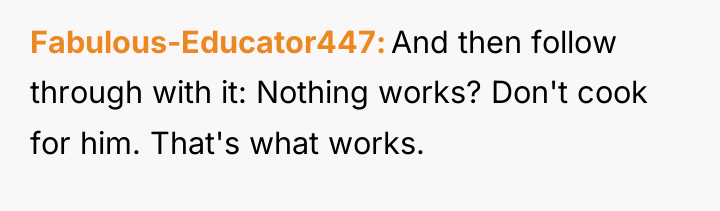 Fabulous-Educator447 And then follow through with it: Nothing works? Don't...