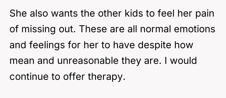 She also wants the other kids to feel her pain...